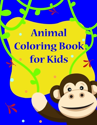 Animal Coloring Book for Kids: Funny Image for special occasion age 2-5, art design from Professsional Artist Cover Image