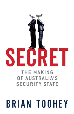 Secret: The Making of Australia’s Security State Cover Image