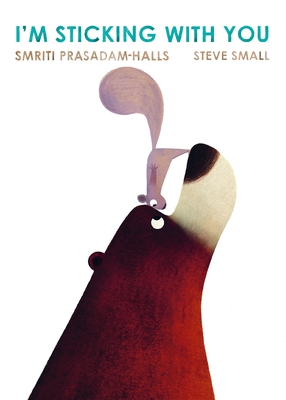 I'm Sticking with You By Smriti Prasadam-Halls, Steve Small (Illustrator) Cover Image