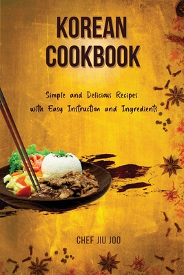 Korean Cookbook Simple and Delicious Recipes with Easy Instruction and Ingredients Cover Image