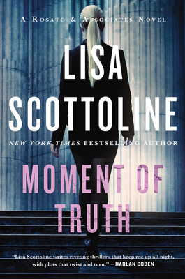 Moment of Truth: A Rosato & Associates Novel (Rosato & Associates Series #5) By Lisa Scottoline Cover Image