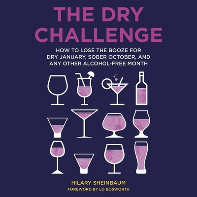 The Dry Challenge Lib/E: How to Lose the Booze for Dry January, Sober October, and Any Other Alcohol-Free Month By Eileen Stevens (Read by), Hilary Sheinbaum Cover Image