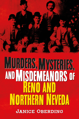 Murders, Mysteries, and Misdemeanors of Reno and Northern Nevada (America Through Time)