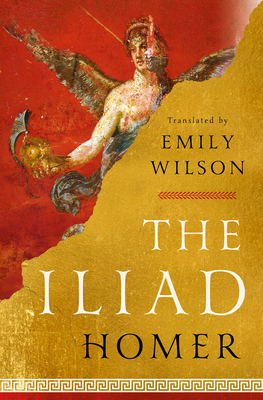 The Iliad By Homer, Emily Wilson (Translated by) Cover Image