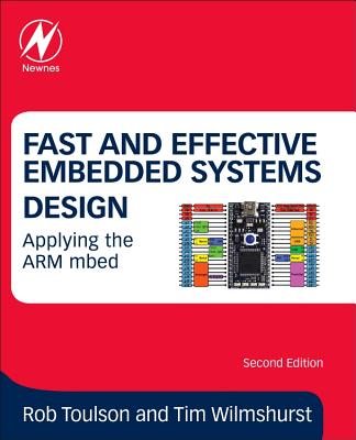 Fast and Effective Embedded Systems Design: Applying the Arm Mbed By Tim Wilmshurst, Rob Toulson Cover Image