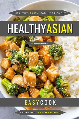 Healthy Asian: Tasty Eastern Flavors Cover Image