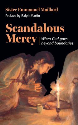 Scandalous Mercy: When God Goes Beyond Boundaries By Sister Emmanuel Maillard Cover Image