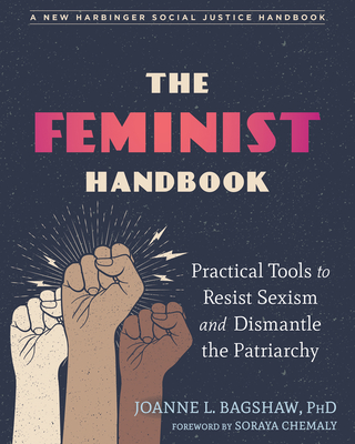 The Feminist Handbook: Practical Tools to Resist Sexism and Dismantle the Patriarchy (Social Justice Handbook)