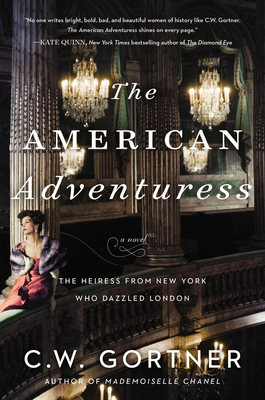 The American Adventuress: A Novel By C. W. Gortner Cover Image