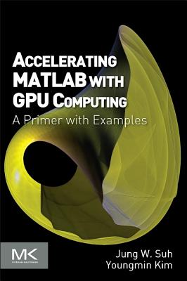 Accelerating MATLAB with GPU Computing: A Primer with Examples Cover Image