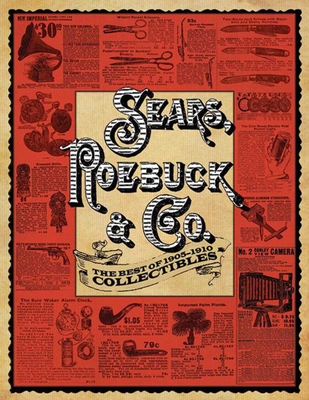 Sears, Roebuck & Co.: The Best of 1905-1910 Collectibles By Roebuck & Co. Sears, Nick Lyons (Foreword by) Cover Image
