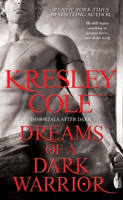 Dreams of a Dark Warrior (Immortals After Dark #11) By Kresley Cole Cover Image