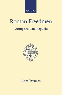 Roman Freedmen During the Late Republic (Malone Society Reprints)