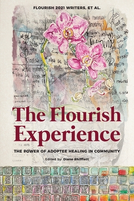 The Flourish Experience: The Power of Adoptee Healing in Community By Writers Et Al Flourish Cover Image