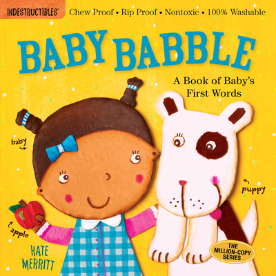 Indestructibles: Baby Babble: A Book of Baby's First Words: Chew Proof · Rip Proof · Nontoxic · 100% Washable (Book for Babies, Newborn Books, Safe to Chew) Cover Image