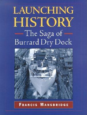 Launching History: The Saga of the Burrard Dry Dock Cover Image