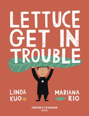 Lettuce Get in Trouble By Linda Kuo, Mariana Rio (Illustrator), Cynthia Benjamin Cover Image