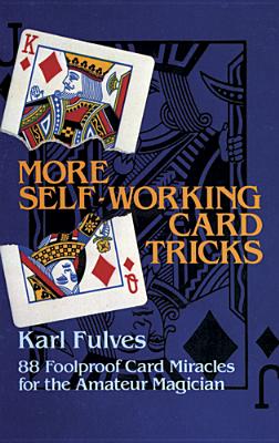 More Self-Working Card Tricks: 88 Foolproof Card Miracles for the Amateur Magician (Dover Magic Books) By Karl Fulves Cover Image