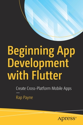 Beginning App Development with Flutter: Create Cross-Platform Mobile Apps Cover Image