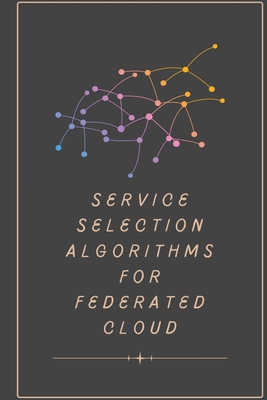 Service selection algorithms for federated cloud Cover Image