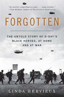 Forgotten: The Untold Story of D-Day's Black Heroes, at Home and at War By Linda Hervieux Cover Image