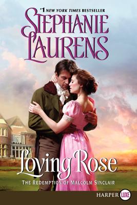 Loving Rose: The Redemption of Malcolm Sinclair (Casebook of Barnaby Adair #3) By Stephanie Laurens Cover Image