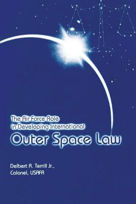 The Air Force Role in Developing International Outer Space Law Cover Image