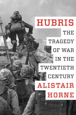 Hubris: The Tragedy of War in the Twentieth Century