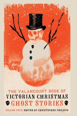 The Valancourt Book of Victorian Christmas Ghost Stories, Volume 4 Cover Image