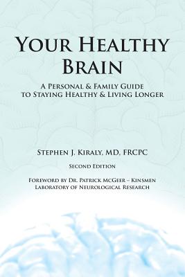Your Healthy Brain: A Personal and Family Guide to Staying Healthy and Living Longer By Frcpc Kiraly Cover Image