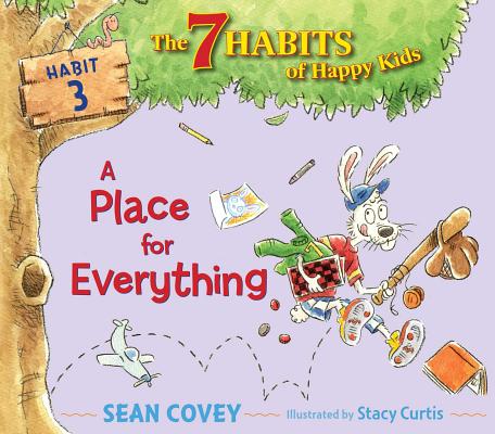 A Place for Everything: Habit 3 (The 7 Habits of Happy Kids #3) By Sean Covey, Stacy Curtis (Illustrator) Cover Image