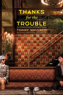 Thanks for the Trouble By Tommy Wallach Cover Image