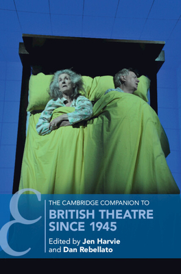 The Cambridge Companion to British Theatre Since 1945 (Cambridge Companions to Theatre and Performance)