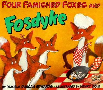 Four Famished Foxes and Fosdyke By Pamela Duncan Edwards, Henry Cole (Illustrator) Cover Image