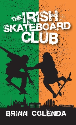 The Irish Skateboard Club (Callahan Family Saga #4) By Brinn Colenda Cover Image