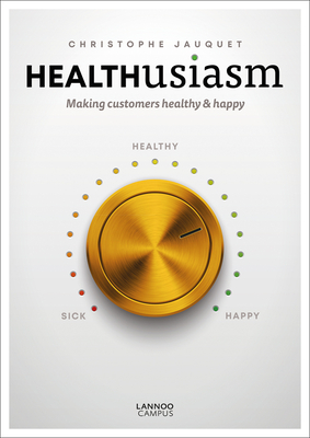 Healthusiasm: Making Customers Healthy & Happy By Christophe Jauquet Cover Image
