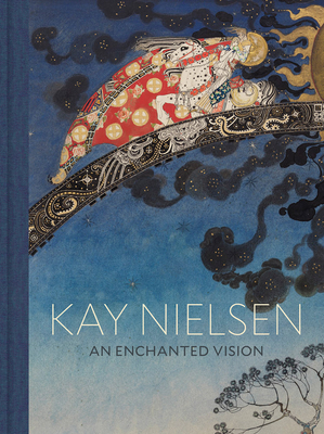 Kay Nielsen: An Enchanted Vision By Kay Nielsen (Artist), Alison Luxner (Text by (Art/Photo Books)), Meghan Melvin (Text by (Art/Photo Books)) Cover Image