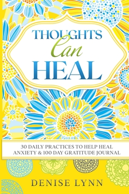 Thoughts Can Heal: 30 Daily Practices to Help Heal Anxiety Cover Image