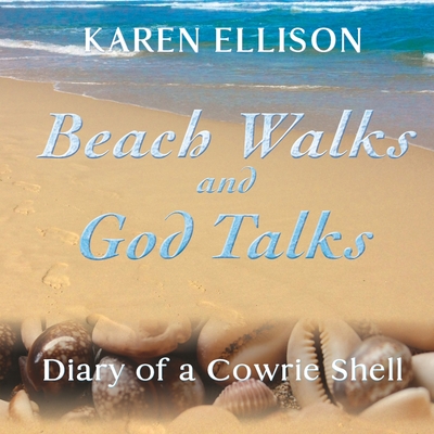 Beach Walks and God Talks: Diary of a Cowrie Shell By Karen Marie Ellison Cover Image
