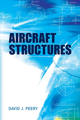 Aircraft Structures (Dover Books on Aeronautical Engineering) By David J. Peery Cover Image
