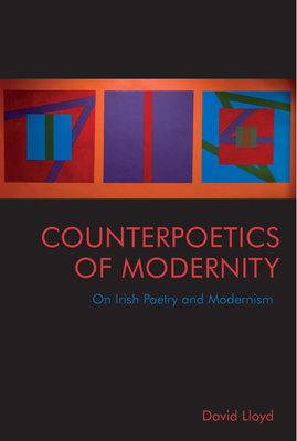 Counterpoetics of Modernity: On Irish Poetry and Modernism Cover Image