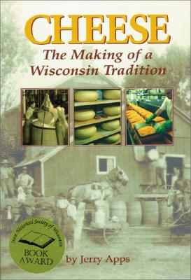 Cheese: The Making of a Wisconsin Tradition Cover Image