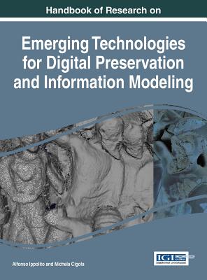 Handbook of Research on Emerging Technologies for Digital Preservation and Information Modeling Cover Image