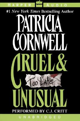 Cruel and Unusual By Patricia Cornwell, C. J. Critt (Read by) Cover Image