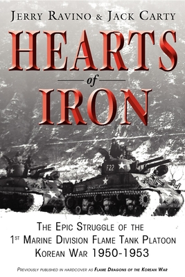 Hearts of Iron: The Epic Struggle of Teh 1st Marine Flame Tank Platoon: Korean War 1950-1953 By Jerry Ravino, Jack Carty Cover Image