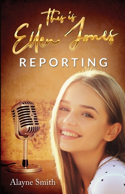 This Is Ellen Jones Reporting By Alayne Smith Cover Image