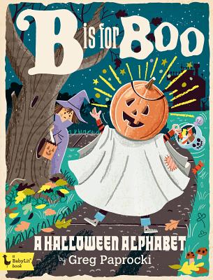 B Is for Boo: A Halloween Alphabet By Greg Paprocki (Illustrator) Cover Image