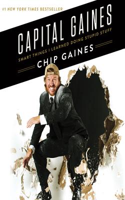 Capital Gaines: Smart Things I Learned Doing Stupid Stuff Capital Gaines: Smart Things I Learned Doing Stupid Stuff cover