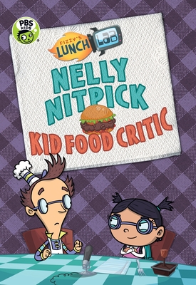 Fizzy's Lunch Lab: Nelly Nitpick, Kid Food Critic Cover Image