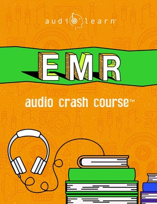 EMR Audio Crash Course: Complete Review for the Emergency Medical Responder Certification Exam - Top Test Questions! By Audiolearn Medical Content Team Cover Image